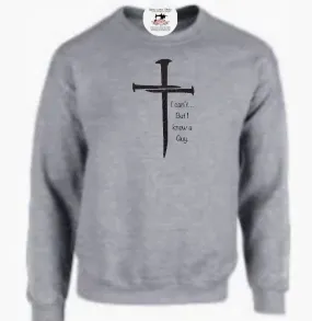 Cross I can’t but I know a guy Unisex Christian  Sweatshirt
