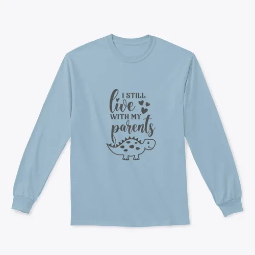 Funny "I Still Live With My Parents" Sweatshirt