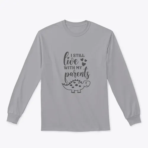 Funny "I Still Live With My Parents" Sweatshirt
