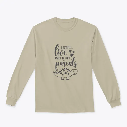 Funny "I Still Live With My Parents" Sweatshirt