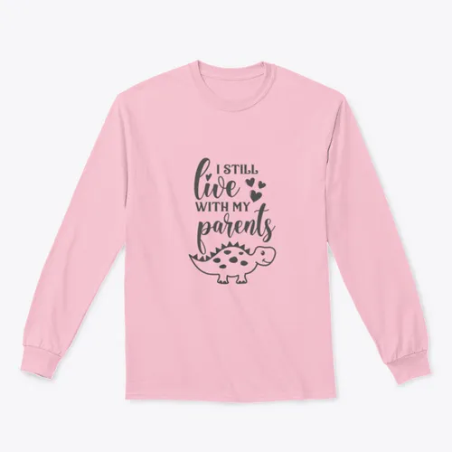 Funny "I Still Live With My Parents" Sweatshirt