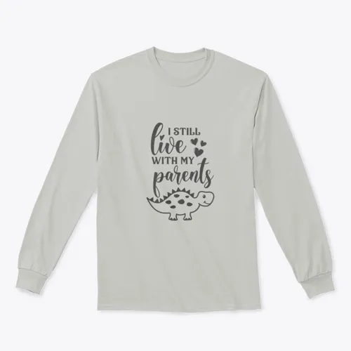 Funny "I Still Live With My Parents" Sweatshirt