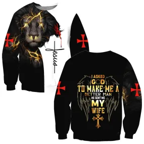 I Asked God To Make Me A Better Man He Sent Me My Wife Jesus - Christian Sweatshirt For Women & Men