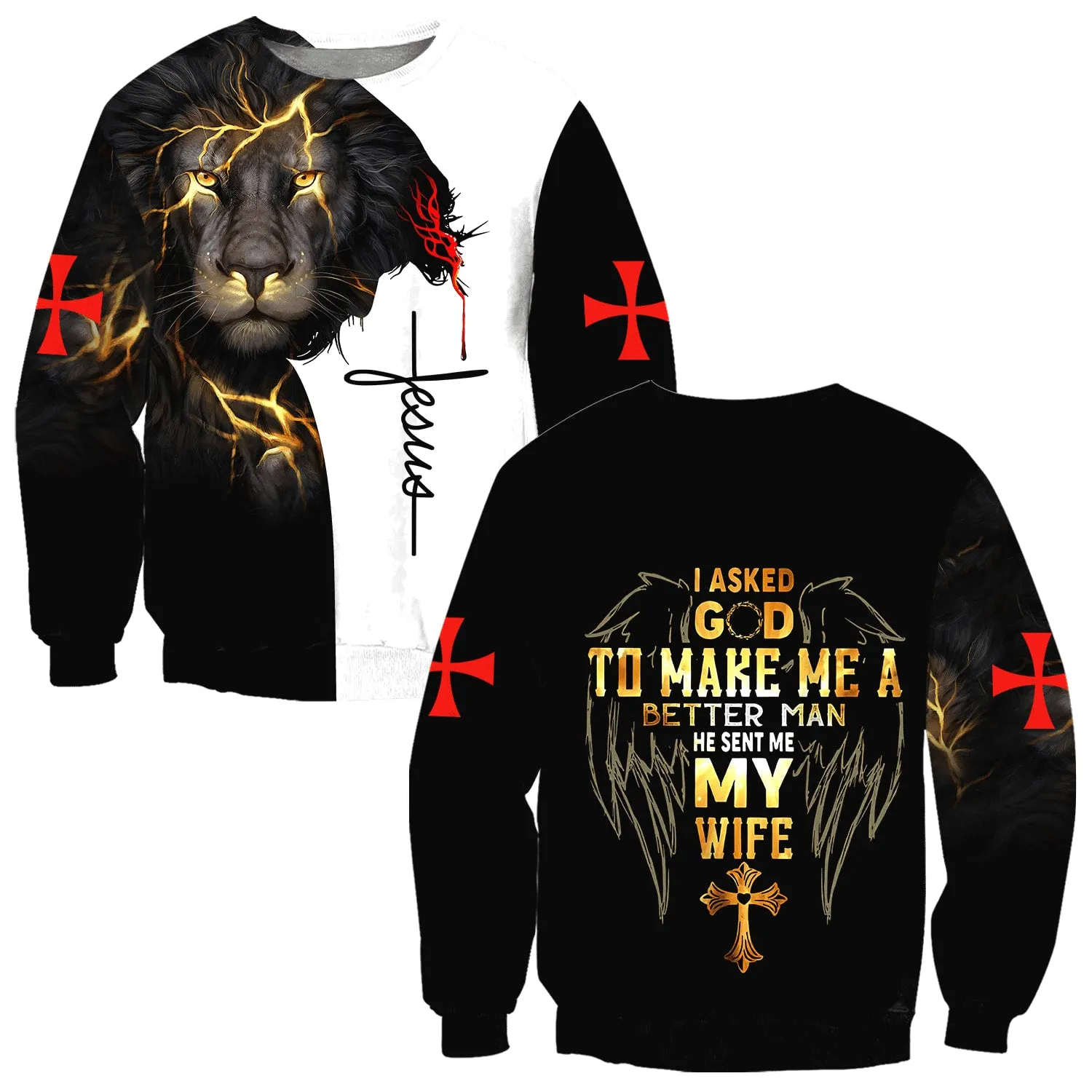 I Asked God To Make Me A Better Man He Sent Me My Wife Jesus - Christian Sweatshirt For Women & Men