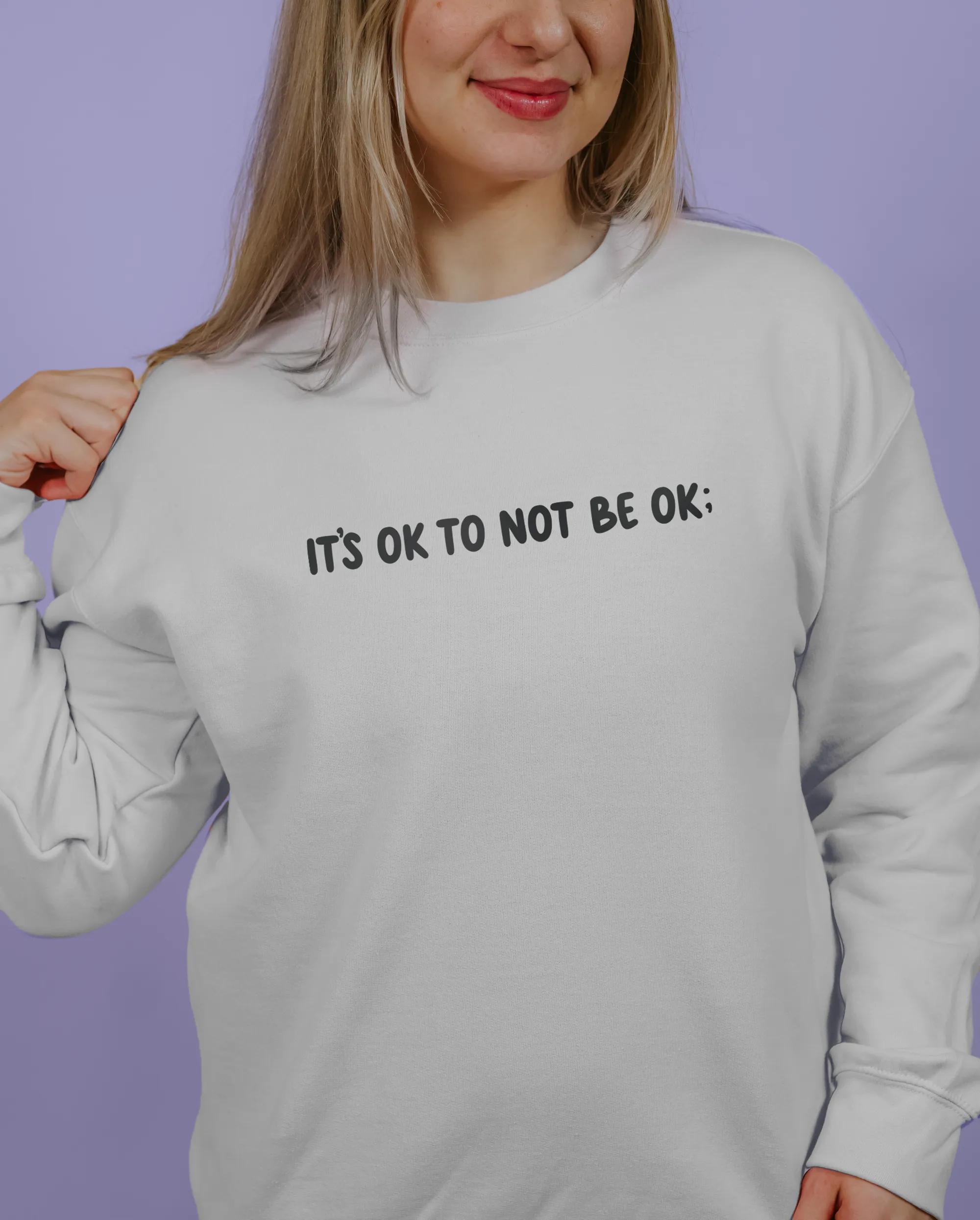 It's OK To Not Be OK; Are You Okay? (Duck) - Sweatshirt