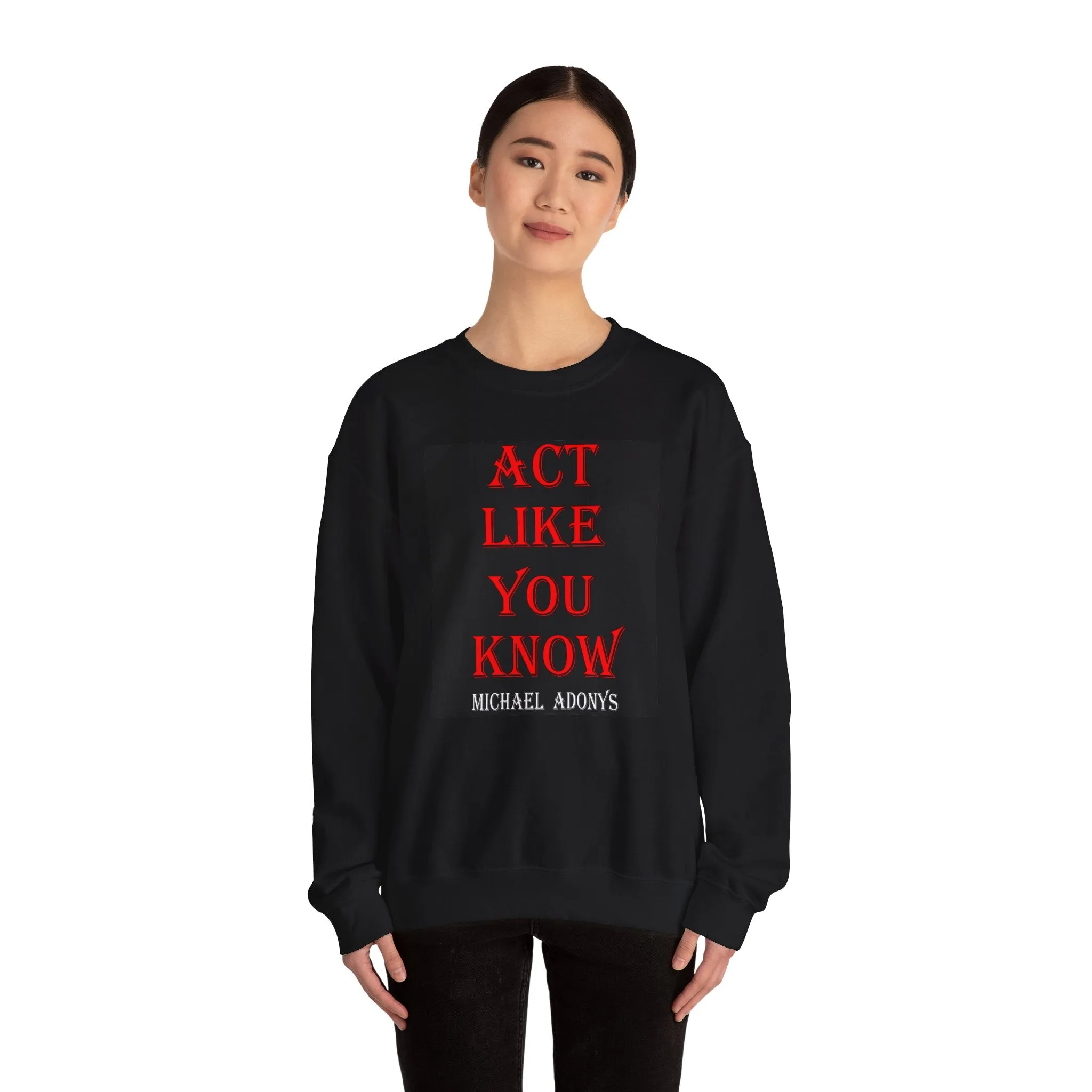 Michael Adonys  Act Like You Know Unisex Heavy Blend Crewneck Sweatshirt