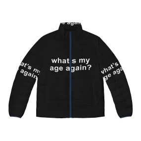 "What's My Age Again?" Puffer Jacket - Age Quote & Music Lover Design