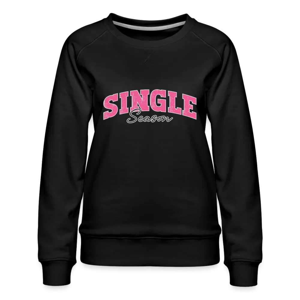 Single Season : Women’s Premium Sweatshirt