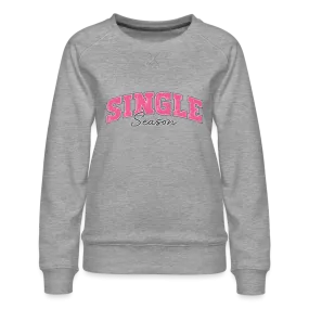 Single Season : Women’s Premium Sweatshirt