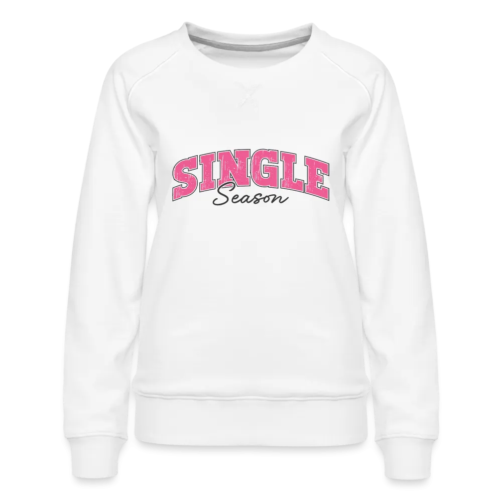 Single Season : Women’s Premium Sweatshirt