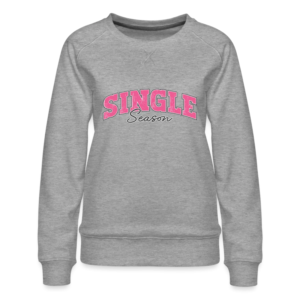 Single Season : Women’s Premium Sweatshirt
