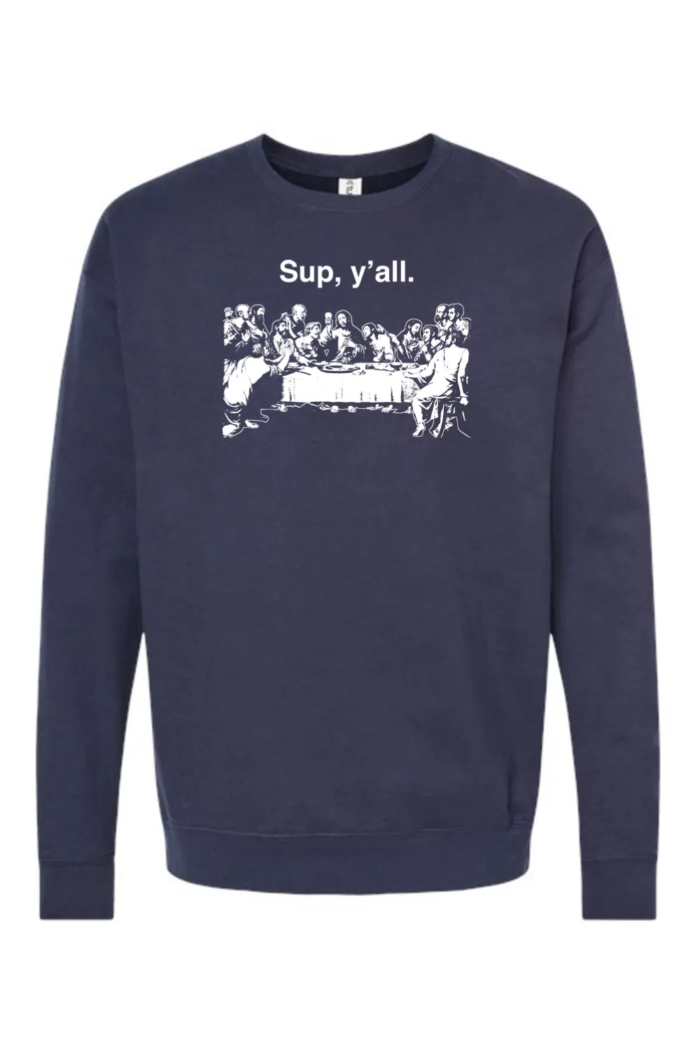 Sup y'all - Last Supper Crewneck Sweatshirt
