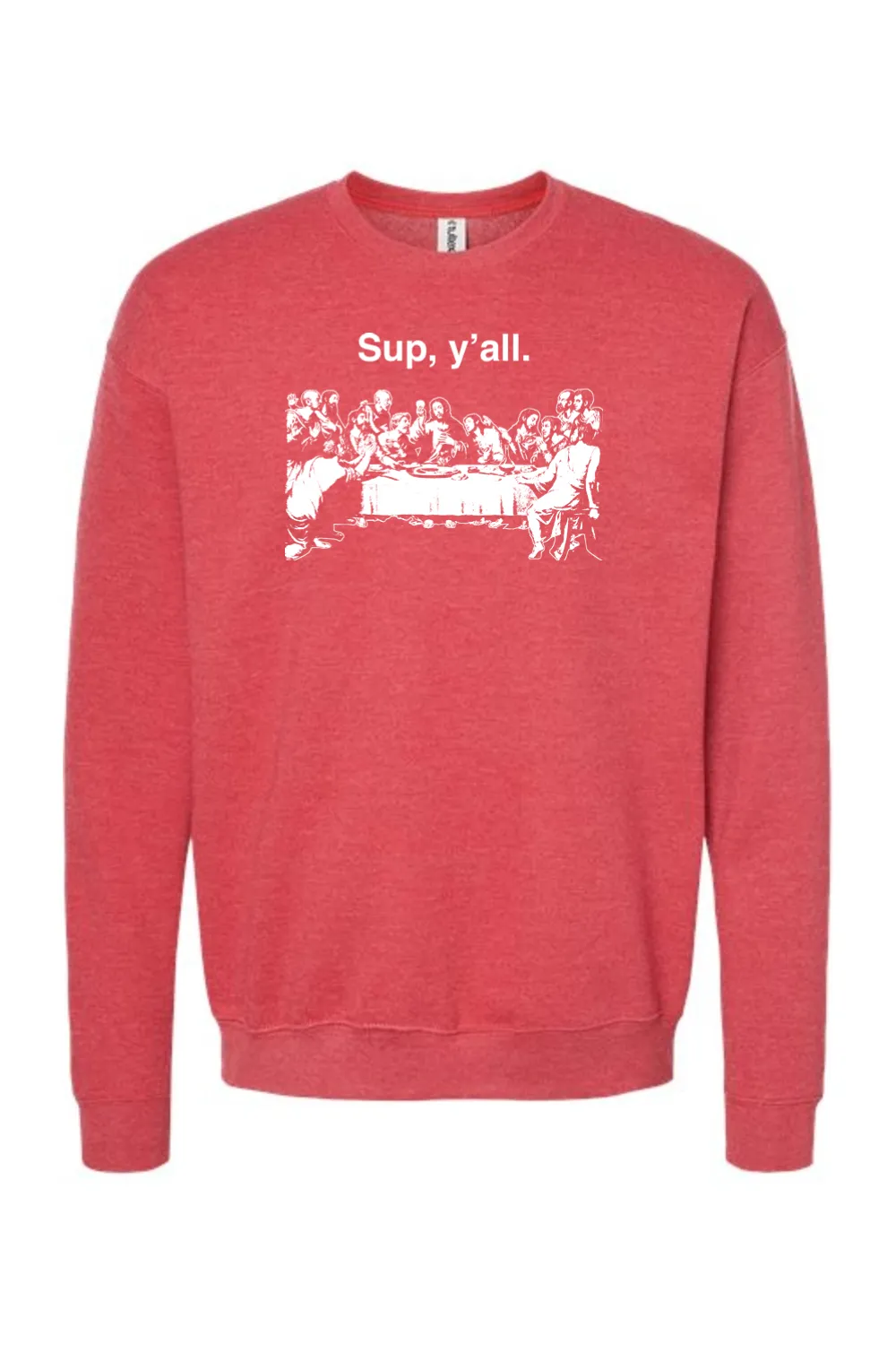 Sup y'all - Last Supper Crewneck Sweatshirt