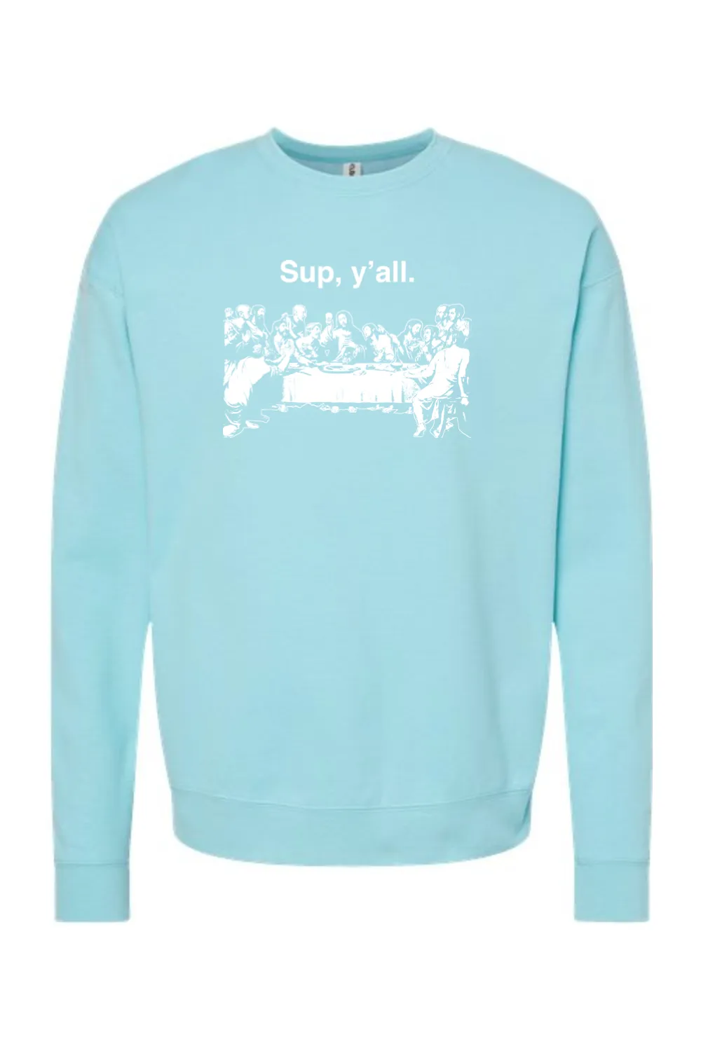 Sup y'all - Last Supper Crewneck Sweatshirt