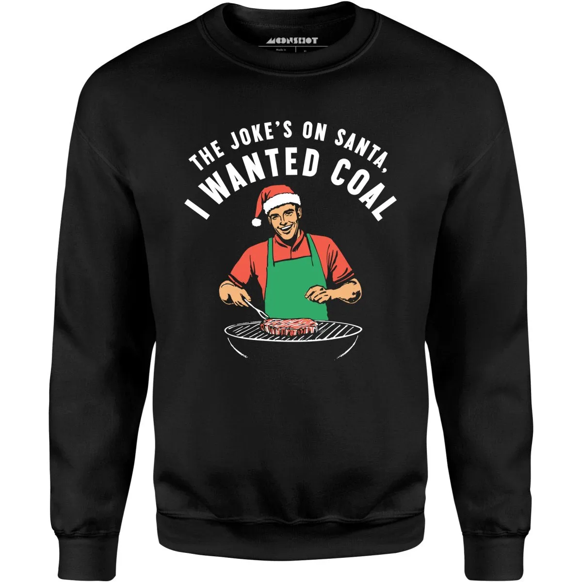 The Joke's On Santa, I Wanted Coal - Unisex Sweatshirt