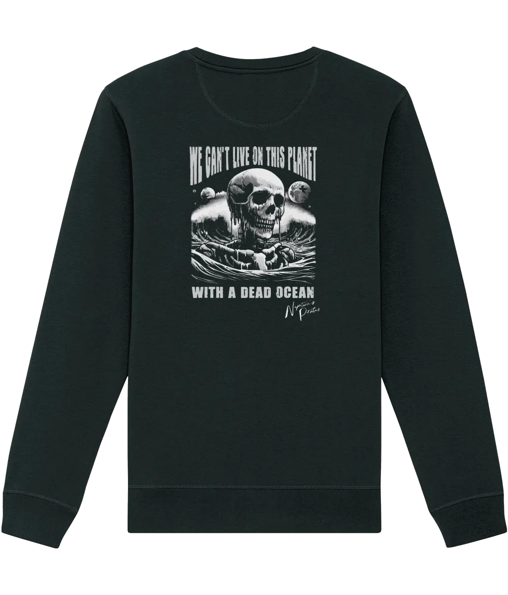 'We can't live on this planet with a dead ocean' Unisex Sweatshirt