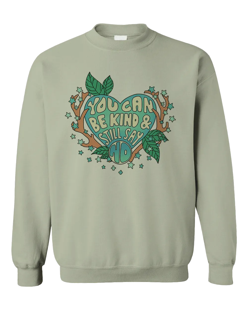 You Can Be Kind And Still Say No - Sweatshirt